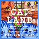 Catland : Feline Enchantment and the Making of the Modern World - eAudiobook