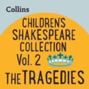 Children's Shakespeare Collection Vol.2: The Tragedies : For ages 7-11 - eAudiobook