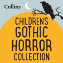 The Gothic Horror Collection : For Ages 7–11 - eAudiobook