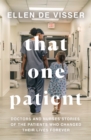 That One Patient : Doctors and Nurses' Stories of the Patients Who Changed Their Lives Forever - eBook