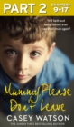 Mummy, Please Don't Leave: Part 2 of 3 - eBook