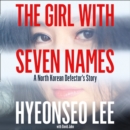 The Girl with Seven Names : A North Korean Defector's Story - eAudiobook