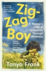 Zig-Zag Boy : A Mother’s Love & a Journey Through Madness - Book