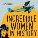 Incredible Women In History : For ages 7-11 - eAudiobook