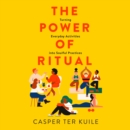 The Power of Ritual : Turning Everyday Activities into Soulful Practices - eAudiobook