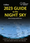 2023 Guide to the Night Sky : A Month-by-Month Guide to Exploring the Skies Above Britain and Ireland - Book