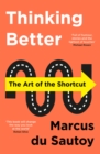Thinking Better : The Art of the Shortcut - Book