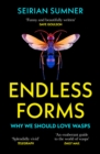 Endless Forms : Why We Should Love Wasps - Book