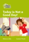 Today Is Not a Good Day! : Level 2 - Book