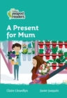 A Gift for Mum : Level 3 - Book