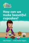 How can we make beautiful cupcakes? : Level 3 - Book