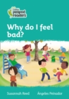 Why do I feel bad? : Level 3 - Book