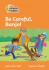 Be Careful, Banjo! : Level 4 - Book