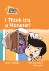 I Think it's a Monster! : Level 4 - Book