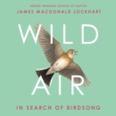 Wild Air : In Search of Birdsong - eAudiobook