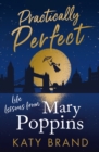 Practically Perfect : Life Lessons from Mary Poppins - eBook