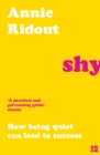 Shy : How Being Quiet Can Lead to Success - eBook
