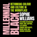 Millennial Black : Rethinking Colour and Culture in the Workplace - eAudiobook