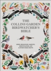 The Collins Garden Birdwatcher’s Bible : A Practical Guide to Identifying and Understanding Garden Birds - Book