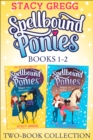 Spellbound Ponies 2-book Collection Volume 1 : Magic and Mischief, Sugar and Spice - eBook
