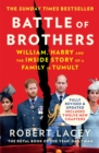 Battle of Brothers : William, Harry and the Inside Story of a Family in Tumult - eBook