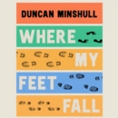 Where My Feet Fall : Going for a Walk in Twenty Stories - eAudiobook