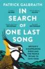 In Search of One Last Song : Britain's disappearing birds and the people trying to save them - eBook