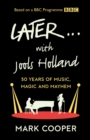 Later ... With Jools Holland : 30 Years of Music, Magic and Mayhem - Book