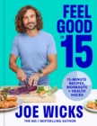 Feel Good in 15 : 15-Minute Recipes, Workouts + Health Hacks - Book