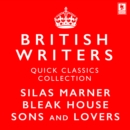 Quick Classics Collection: British Writers : Silas Marner, Sons and Lovers, Bleak House - eAudiobook