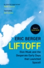 Liftoff : Elon Musk and the Desperate Early Days That Launched SpaceX - eBook