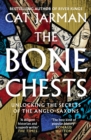 The Bone Chests : Unlocking the Secrets of the Anglo-Saxons - Book