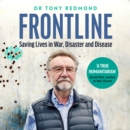 Frontline : Saving Lives in War, Disaster and Disease - eAudiobook