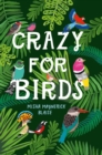 Crazy for Birds : Fascinating and Fabulous Facts - eBook