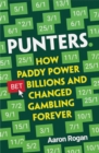 Punters : How Paddy Power Bet Billions and Changed Gambling Forever - eBook