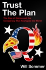 Trust the Plan : The Rise of Qanon and the Conspiracy That Reshaped the World - Book