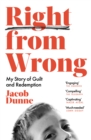 Right from Wrong : My Story of Guilt and Redemption - Book