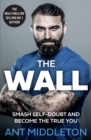 The Wall : Smash Self-Doubt and Become the True You - Book