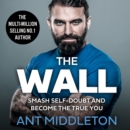 The Wall : Smash Self-Doubt and Become the True You - eAudiobook