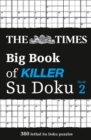 The Times Big Book of Killer Su Doku book 2 : 360 Lethal Su Doku Puzzles - Book