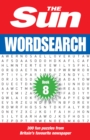 The Sun Wordsearch Book 8 : 300 Fun Puzzles from Britain's Favourite Newspaper - Book