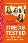 Tired and Tested : The Wild Ride into Parenthood - Book