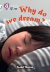 Why Do We Dream? : Band 10+/White Plus - Book