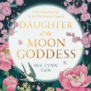 Daughter of the Moon Goddess - eAudiobook