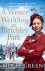 A Winter Wedding at Bletchley Park (The Bletchley Park Girls, Book 2) - eBook