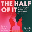 The Half of It : Exploring the Mixed-Race Experience - eAudiobook