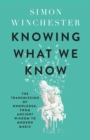 Knowing What We Know : The Transmission of Knowledge: from Ancient Wisdom to Modern Magic - Book