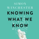 Knowing What We Know : The Transmission of Knowledge: from Ancient Wisdom to Modern Magic - eAudiobook