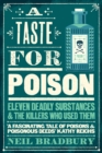 A Taste for Poison : Eleven Deadly Substances and the Killers Who Used Them - Book