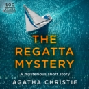 The Regatta Mystery : An Agatha Christie Short Story - eAudiobook